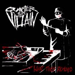 Quarter The Villain : What They Removed